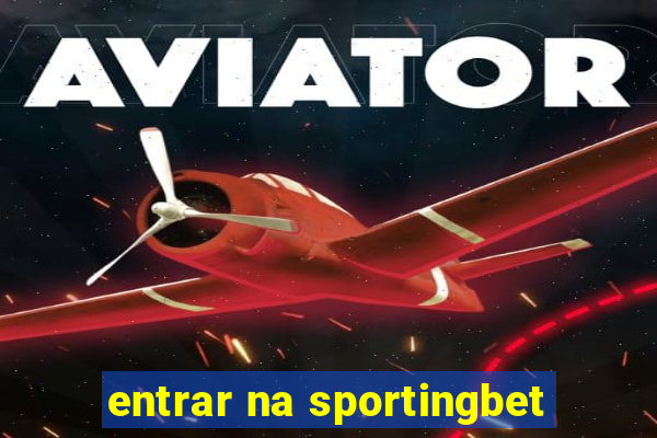 entrar na sportingbet